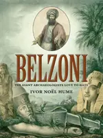 Belzoni : le géant que les archéologues adorent détester - Belzoni: The Giant Archaeologists Love to Hate