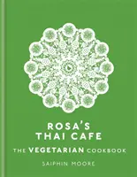 Rosa's Thai Cafe : Le livre de cuisine végétarienne - Rosa's Thai Cafe: The Vegetarian Cookbook