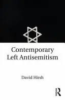 L'antisémitisme de gauche contemporain (Hirsh David (Goldsmiths College University of London UK)) - Contemporary Left Antisemitism (Hirsh David (Goldsmiths College University of London UK))