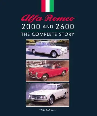 Alfa Romeo 2000 et 2600 : L'histoire complète - Alfa Romeo 2000 and 2600: The Complete Story