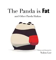 Le panda est gros : et autres haïkus du panda - The Panda is Fat: And Other Panda Haikus