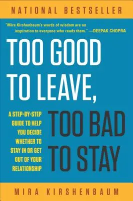 Trop bien pour partir, trop mal pour rester : Un guide étape par étape pour vous aider à décider si vous devez rester dans votre relation ou en sortir - Too Good to Leave, Too Bad to Stay: A Step-By-Step Guide to Help You Decide Whether to Stay in or Get Out of Your Relationship