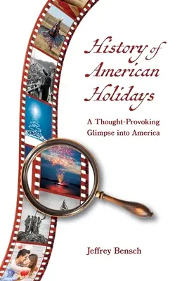 L'histoire des fêtes américaines : Un aperçu de l'Amérique qui donne à réfléchir - History of American Holidays: A Thought-Provoking Glimpse into America