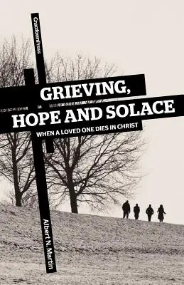 Deuil, espoir et réconfort : Quand un être cher meurt en Christ - Grieving, Hope and Solace: When a Loved One Dies in Christ