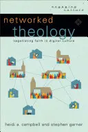 Théologie en réseau : Négocier la foi dans la culture numérique - Networked Theology: Negotiating Faith in Digital Culture