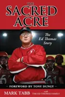 L'arpent sacré : L'histoire d'Ed Thomas - The Sacred Acre: The Ed Thomas Story
