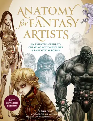 Anatomie pour les artistes fantastiques : Un guide essentiel pour créer des figurines et des formes fantastiques - Anatomy for Fantasy Artists: An Essential Guide to Creating Action Figures and Fantastical Forms