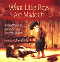 De quoi sont faits les petits garçons : Aimer ce qu'ils sont et ce qu'ils deviendront - What Little Boys Are Made of: Loving Who They Are and Who They Will Become