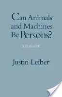 Les animaux et les machines peuvent-ils être des personnes ? - Un dialogue - Can Animals and Machines Be Persons? - A Dialogue