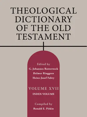 Dictionnaire théologique de l'Ancien Testament, Volume XVII, 17 : Volume d'index - Theological Dictionary of the Old Testament, Volume XVII, 17: Index Volume