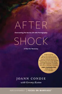 Aftershock : Surmonter sa vie secrète avec la pornographie : Un plan de rétablissement - Aftershock: Overcoming His Secret Life with Pornography: A Plan for Recovery