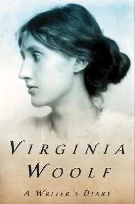 Le journal d'un écrivain : Extraits du journal de Virginia Woolf - A Writer's Diary: Being Extracts from the Diary of Virginia Woolf