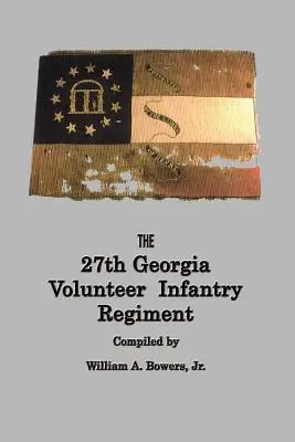 HISTOIRE du 27e REGIMENT D'INFANTERIE VOLONTAIRE DE GEORGIE DE L'ARMÉE DES ÉTATS CONFÉDÉRÉS - HISTORY of the 27th GEORGIA VOLUNTEER INFANTRY REGIMENT CONFEDERATE STATES ARMY