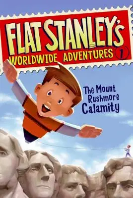 Les aventures mondiales de Flat Stanley #1 : La calamité du Mont Rushmore - Flat Stanley's Worldwide Adventures #1: The Mount Rushmore Calamity