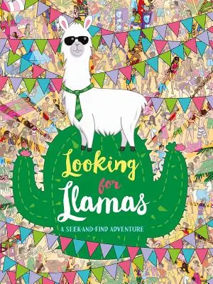 A la recherche des lamas : Une aventure de recherche et de découverte - Looking for Llamas: A Seek-And-Find Adventure