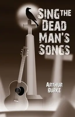 Chanter les chansons des morts - Sing the Dead Man's Songs