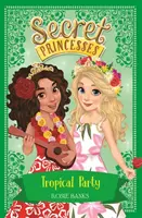 Princesses Secrètes : Tropical Party - Livre 20 - Secret Princesses: Tropical Party - Book 20