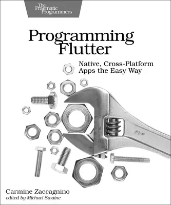 Programmer Flutter : Des applications natives et multiplateformes en toute simplicité - Programming Flutter: Native, Cross-Platform Apps the Easy Way