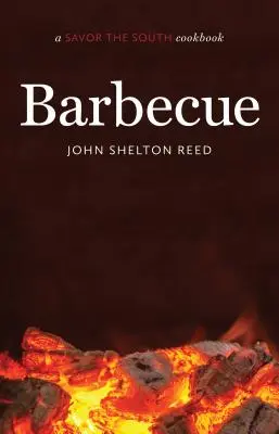 Barbecue : Un livre de cuisine Savourez le Sud - Barbecue: A Savor the South Cookbook