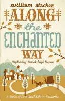 Le long du chemin enchanté - Une histoire d'amour et de vie en Roumanie - Along the Enchanted Way - A Story of Love and Life in Romania