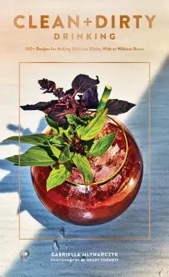 L'amour et l'amitié : une histoire d'amour, d'amour et d'amitié, une histoire d'amour et d'amitié, une histoire d'amour et d'amitié, une histoire d'amour et d'amitié, une histoire d'amour et d'amitié, une histoire d'amour et d'amitié, une histoire d'amour et d'amitié. - Clean + Dirty Drinking: 100+ Recipes for Making Delicious Elixirs, with or Without Booze (Cocktail Recipe Book, Gifts for Dads, Books about Dr