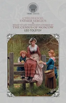 L'enfance, le père Serge et que faire ? Réflexions évoquées par le recensement de Moscou - Childhood, Father Sergius & What to Do? Thoughts Evoked By the Census of Moscow