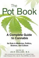 Le livre de l'herbe : Un guide complet du cannabis : Son rôle dans la médecine, la politique, la science et la culture - The Pot Book: A Complete Guide to Cannabis: Its Role in Medicine, Politics, Science, and Culture