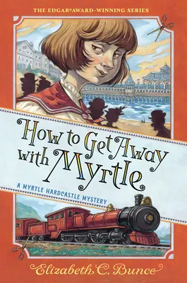 Comment s'en sortir avec Myrtle (Myrtle Hardcastle Mystery 2) - How to Get Away with Myrtle (Myrtle Hardcastle Mystery 2)