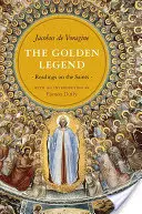 La légende d'or : Lectures sur les saints - The Golden Legend: Readings on the Saints