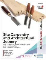 Le manuel City & Guilds : Site Carpentry & Architectural Joinery pour l'apprentissage de niveau 3 (6571), le diplôme technique avancé de niveau 3 (7906) et le diplôme de niveau 3. - The City & Guilds Textbook: Site Carpentry & Architectural Joinery for the Level 3 Apprenticeship (6571), Level 3 Advanced Technical Diploma (7906) & Level 3 Diploma