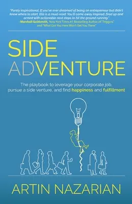 Aventure parallèle : Le manuel pour tirer parti de votre emploi en entreprise, poursuivre une activité parallèle et trouver le bonheur et l'épanouissement. - Side Adventure: The playbook to leverage your corporate job, pursue a side venture, and find happiness and fulfillment.