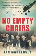 No Empty Chairs - La vie courte et héroïque des jeunes aviateurs qui ont combattu et sont morts pendant la Première Guerre mondiale - No Empty Chairs - The Short and Heroic Lives of the Young Aviators Who Fought and Died in the First World War