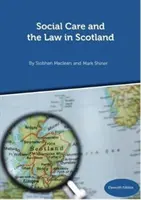 Social Care and the Law in Scotland - 11ème édition septembre 2018 - Social Care and the Law in Scotland - 11th Edition September 2018