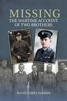 Disparus - Le récit de deux frères en temps de guerre - Missing - The Wartime Account of Two Brothers