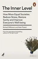 Inner Level - Comment les sociétés plus égalitaires réduisent le stress, restaurent la santé et améliorent le bien-être de chacun - Inner Level - How More Equal Societies Reduce Stress, Restore Sanity and Improve Everyone's Well-being