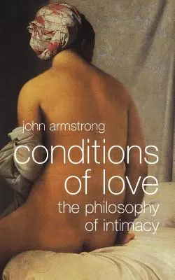 Les conditions de l'amour : La philosophie de l'intimité - Conditions of Love: The Philosophy of Intimacy