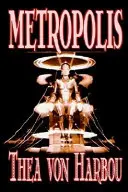 Metropolis par Thea Von Harbou, Science Fiction - Metropolis by Thea Von Harbou, Science Fiction