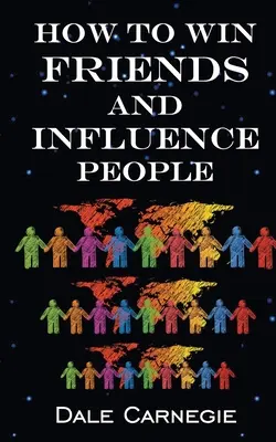 Comment gagner des amis et influencer les gens - How To Win Friends & Influence People