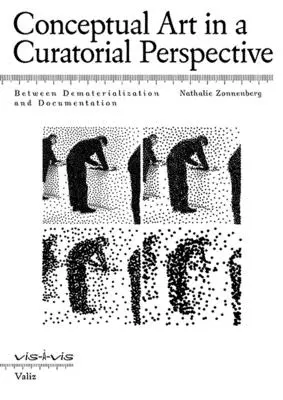 L'art conceptuel dans une perspective curatoriale : Entre dématérialisation et documentation - Conceptual Art in a Curatorial Perspective: Between Dematerialization and Documentation