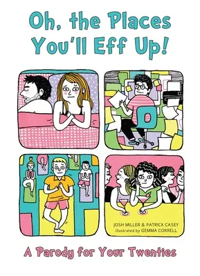 Oh, the Places You'll Eff Up : Une parodie pour vos vingt ans - Oh, the Places You'll Eff Up: A Parody for Your Twenties