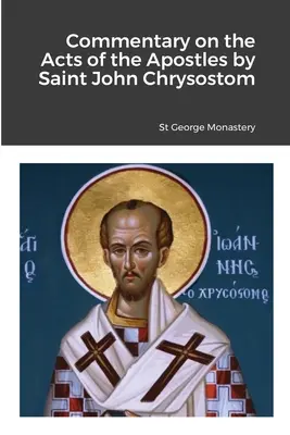 Commentaire des Actes des Apôtres par saint Jean Chrysostome - Commentary on the Acts of the Apostles by Saint John Chrysostom