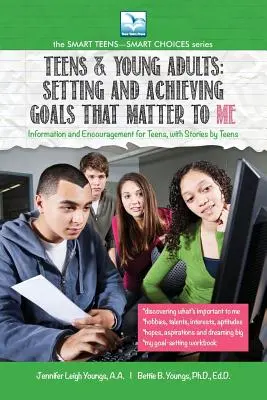 Fixer et atteindre des objectifs qui comptent POUR MOI : Pour les adolescents et les jeunes adultes - Setting and Achieving Goals that Matter TO ME: For Teens and Young Adults