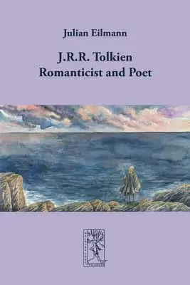 J.R.R. Tolkien - Romantique et poète - J.R.R. Tolkien - Romanticist and Poet