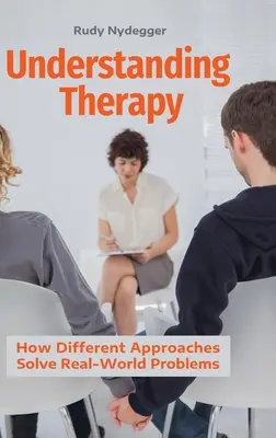 Comprendre la thérapie : comment les différentes approches résolvent les problèmes du monde réel - Understanding Therapy: How Different Approaches Solve Real-World Problems