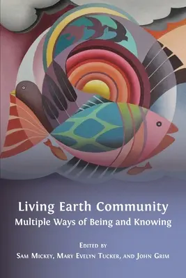 Communauté de la Terre vivante : De multiples façons d'être et de savoir - Living Earth Community: Multiple Ways of Being and Knowing