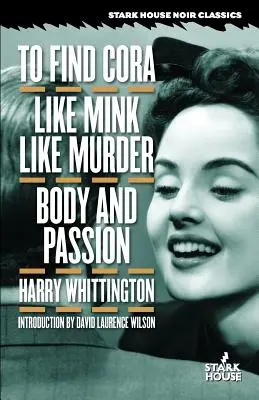 A la recherche de Cora / Comme un vison, comme un meurtre / Corps et passion - To Find Cora / Like Mink Like Murder / Body and Passion