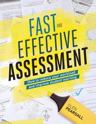 Une évaluation rapide et efficace : Comment réduire votre charge de travail et améliorer l'apprentissage des élèves - Fast and Effective Assessment: How to Reduce Your Workload and Improve Student Learning