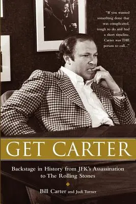 Get Carter : Les coulisses de l'histoire, de l'assassinat de JFK aux Rolling Stones - Get Carter: Backstage in History from JFK's Assassination to the Rolling Stones