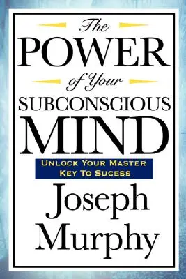 Le pouvoir de votre subconscient - The Power of Your Subconscious Mind