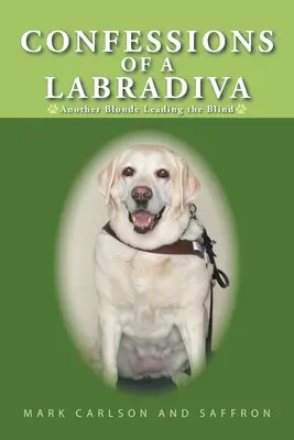 Confessions d'une Labradiva : Une autre blonde guidant les aveugles - Confessions of a Labradiva: Another Blonde Leading the Blind